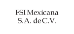 FSI Mexicana S.A. de C.V.